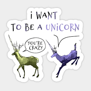 I want to be a unicorn Sticker